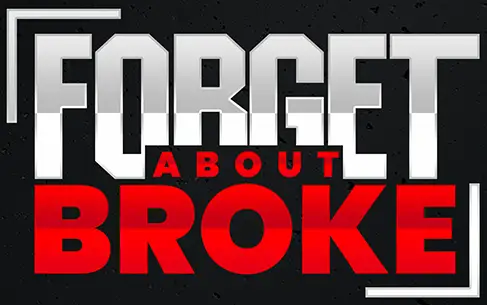 Forget About Broke