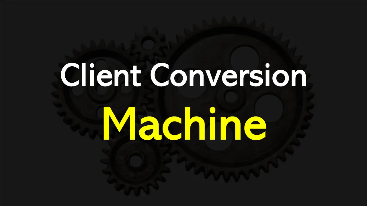 Client Conversion Machine