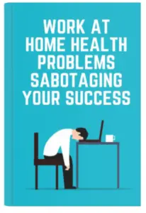 Work at Home Health Problems Sabotaging Your Success PLR