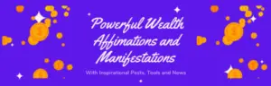 Powerful Wealth Affirmations and Manifestations Membership