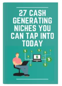 27 Cash Generating Niches You Can Tap Into Today