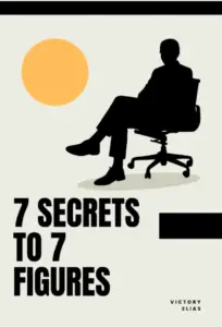 7 SECRETS TO 7 FIGURES