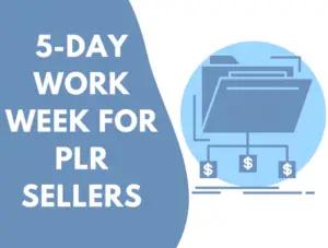 5-Day Work Week for PLR Sellers