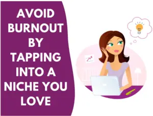 Avoid Burnout By Tapping Into a Niche You Love PLR