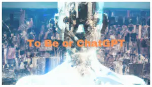To Be or ChatGPT