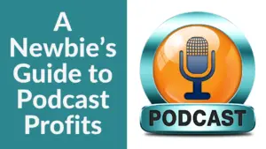 A Newbie's Guide to Podcast Profits