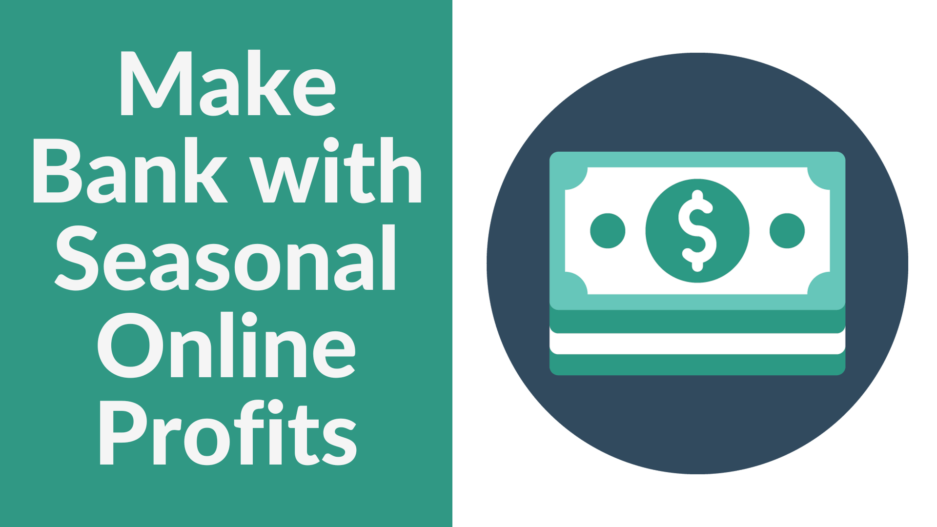 Make Bank with Seasonal Online Profits