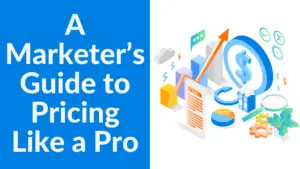 A Marketer's Guide to Pricing Like a Pro