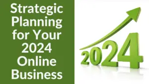 Strategic Planning for Your 2024 Online Business