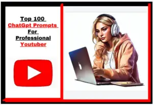 100 ChatGpt Prompts For Professional Youtuber