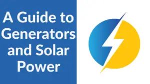 A Guide to Generators and Solar Power