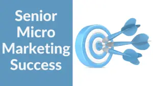 Senior Micro Marketing Success